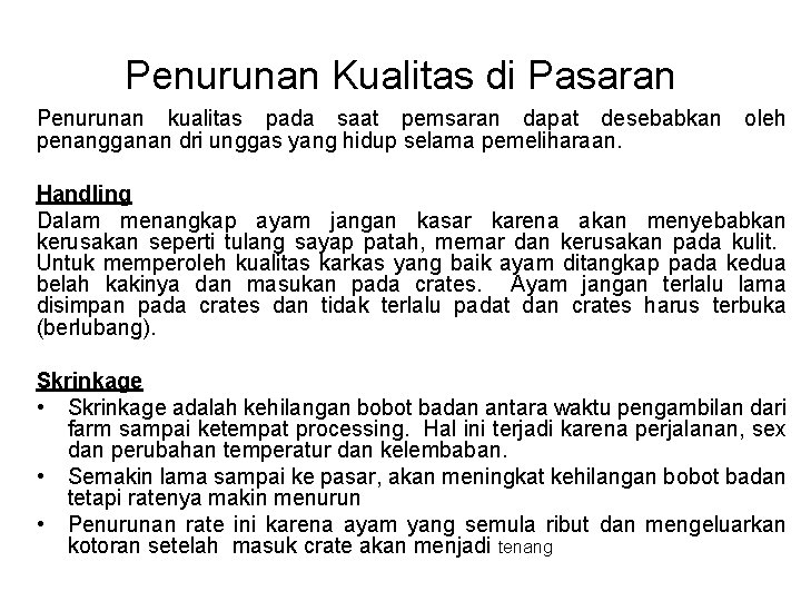 Penurunan Kualitas di Pasaran Penurunan kualitas pada saat pemsaran dapat desebabkan penangganan dri unggas