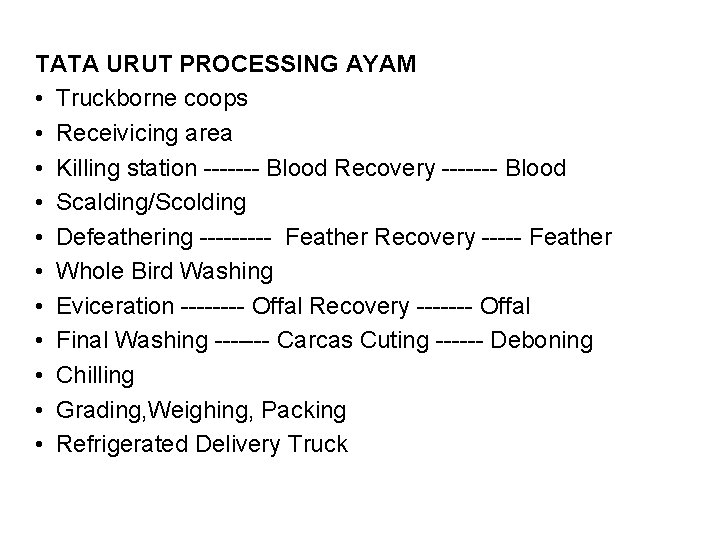 TATA URUT PROCESSING AYAM • Truckborne coops • Receivicing area • Killing station -------