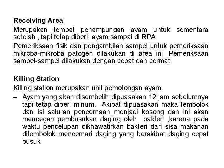 Receiving Area Merupakan tempat penampungan ayam untuk sementara setelah , tapi tetap diberi ayam