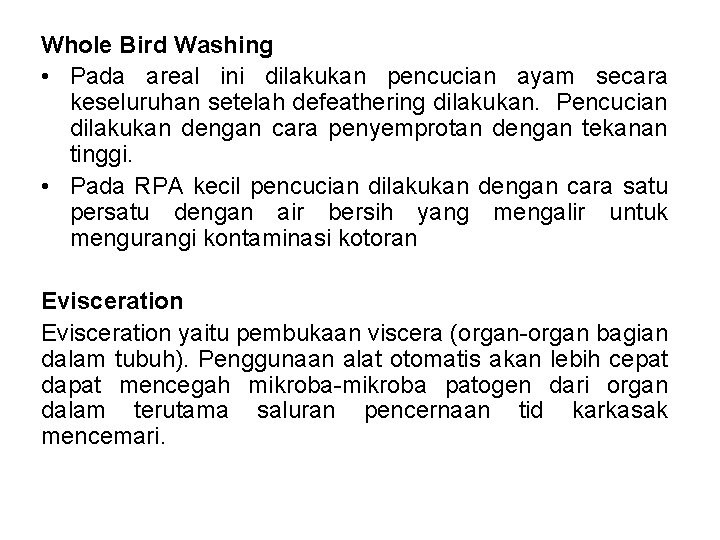 Whole Bird Washing • Pada areal ini dilakukan pencucian ayam secara keseluruhan setelah defeathering