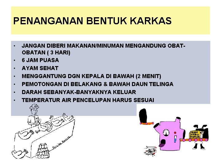 PENANGANAN BENTUK KARKAS • • JANGAN DIBERI MAKANAN/MINUMAN MENGANDUNG OBATAN ( 3 HARI) 6