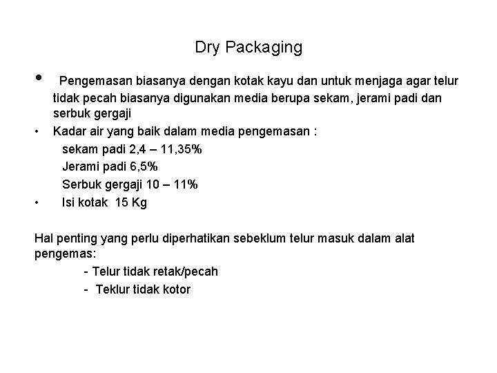 Dry Packaging • • • Pengemasan biasanya dengan kotak kayu dan untuk menjaga agar