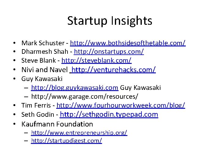 Startup Insights • Mark Schuster - http: //www. bothsidesofthetable. com/ • Dharmesh Shah -