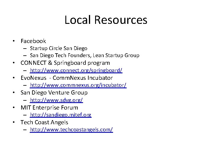 Local Resources • Facebook – Startup Circle San Diego – San Diego Tech Founders,