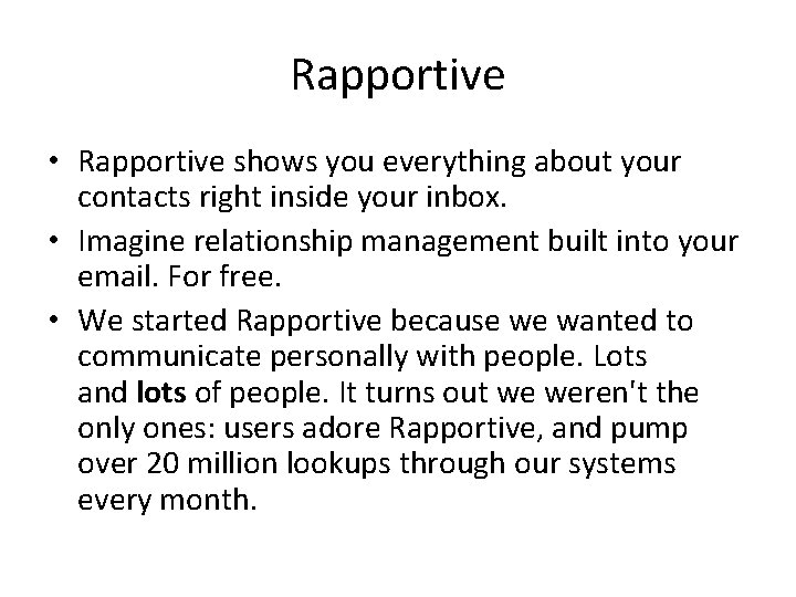 Rapportive • Rapportive shows you everything about your contacts right inside your inbox. •