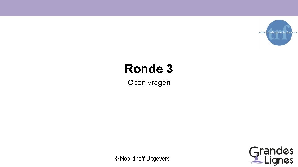 Ronde 3 Open vragen © Noordhoff Uitgevers 