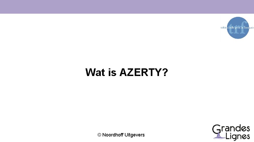 Wat is AZERTY? © Noordhoff Uitgevers 