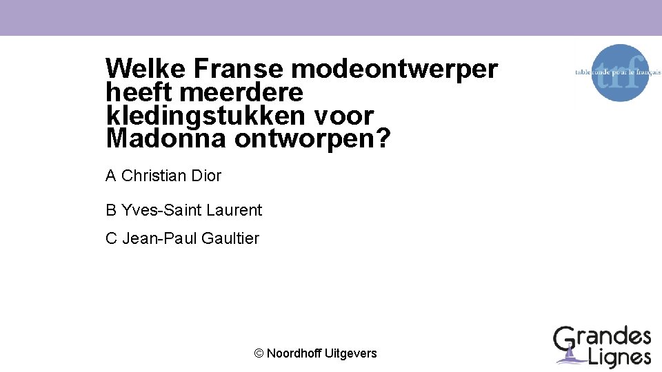 Welke Franse modeontwerper heeft meerdere kledingstukken voor Madonna ontworpen? A Christian Dior B Yves-Saint