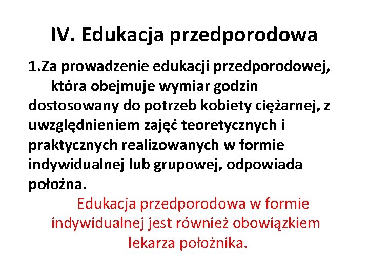 IV. Edukacja przedporodowa 1. Za prowadzenie edukacji przedporodowej, która obejmuje wymiar godzin dostosowany do