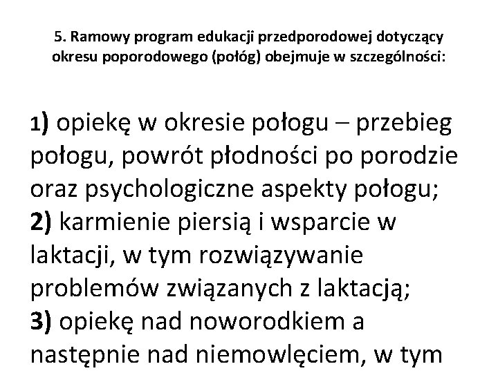 5. Ramowy program edukacji przedporodowej dotyczący okresu poporodowego (połóg) obejmuje w szczególności: 1) opiekę