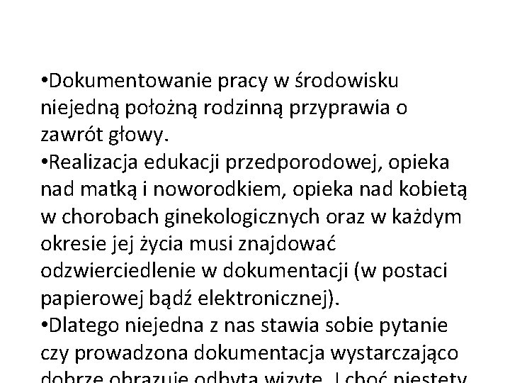  • Dokumentowanie pracy w środowisku niejedną położną rodzinną przyprawia o zawrót głowy. •