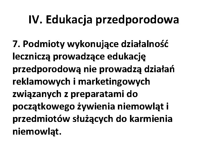 IV. Edukacja przedporodowa 7. Podmioty wykonujące działalność leczniczą prowadzące edukację przedporodową nie prowadzą działań