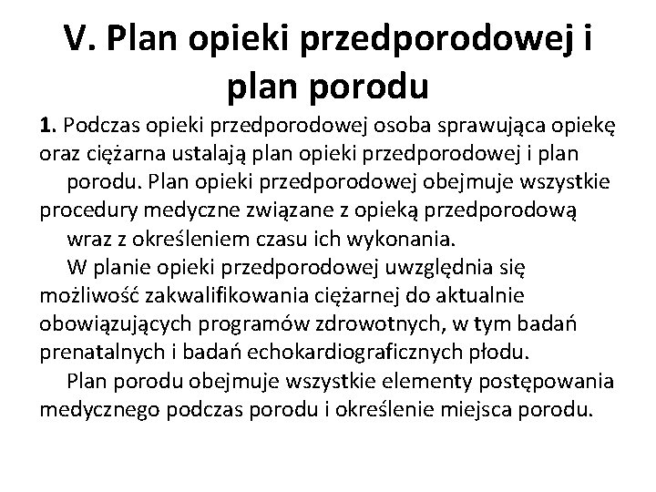 V. Plan opieki przedporodowej i plan porodu 1. Podczas opieki przedporodowej osoba sprawująca opiekę V. Plan opieki przedporodowej i plan porodu 1. Podczas opieki przedporodowej osoba sprawująca opiekę
