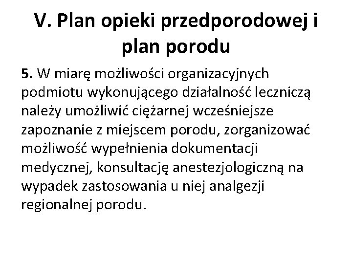 V. Plan opieki przedporodowej i plan porodu 5. W miarę możliwości organizacyjnych podmiotu wykonującego