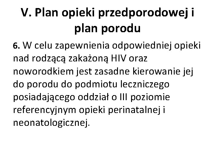 V. Plan opieki przedporodowej i plan porodu 6. W celu zapewnienia odpowiedniej opieki nad