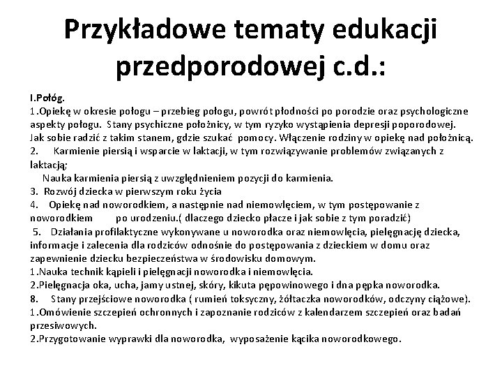 Przykładowe tematy edukacji przedporodowej c. d. : I. Połóg. 1. Opiekę w okresie połogu