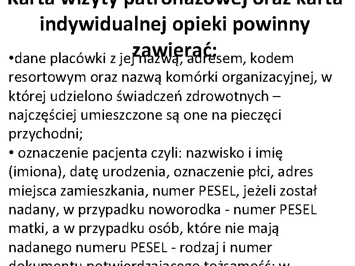 Karta wizyty patronażowej oraz karta indywidualnej opieki powinny zawierać: • dane placówki z jej