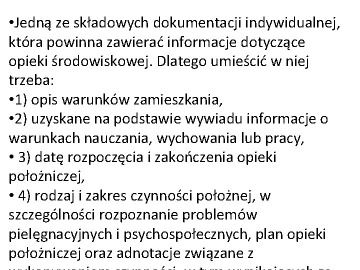  • Jedną ze składowych dokumentacji indywidualnej, która powinna zawierać informacje dotyczące opieki środowiskowej.