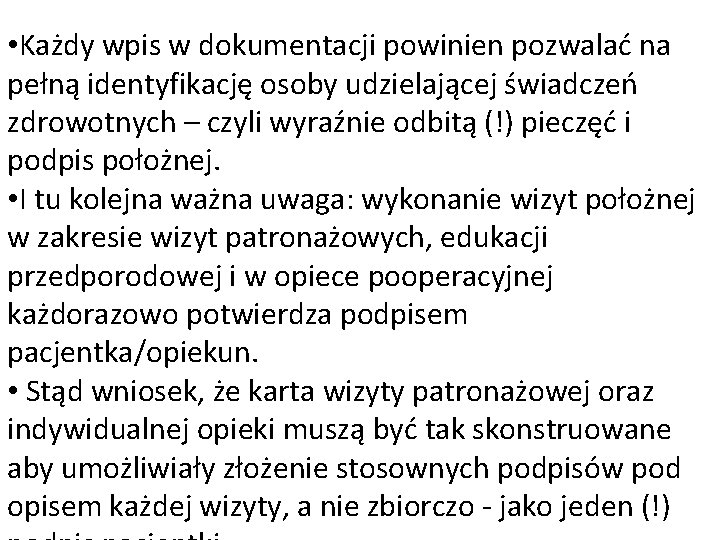  • Każdy wpis w dokumentacji powinien pozwalać na pełną identyfikację osoby udzielającej świadczeń