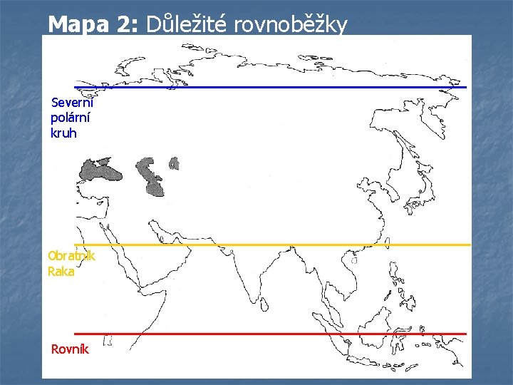 Mapa 2: Důležité rovnoběžky Severní polární kruh Obratník Raka Rovník Mapa 2: Důležité rovnoběžky Severní polární kruh Obratník Raka Rovník