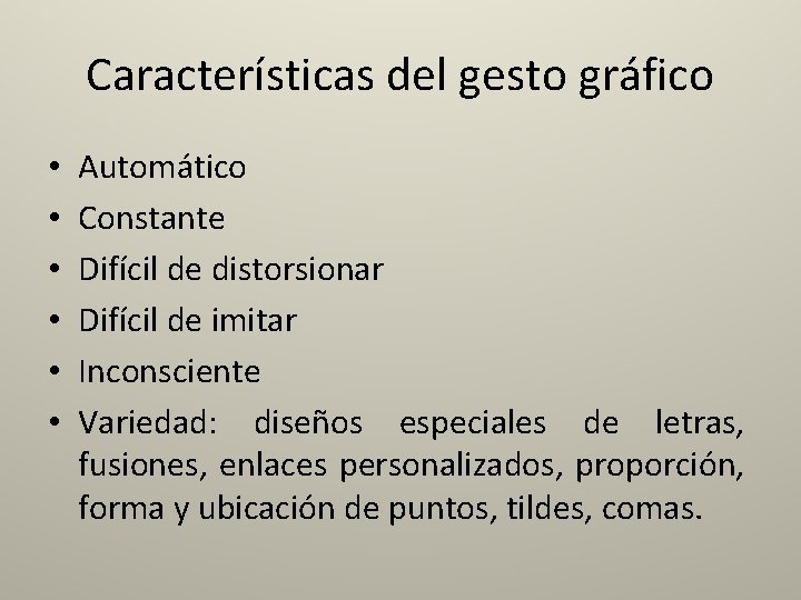 Características del gesto gráfico • • • Automático Constante Difícil de distorsionar Difícil de