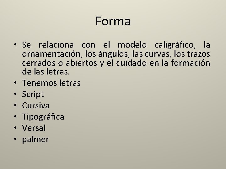 Forma • Se relaciona con el modelo caligráfico, la ornamentación, los ángulos, las curvas,