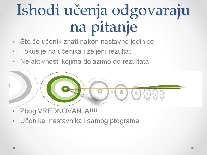 Ishodi učenja odgovaraju na pitanje • Što će učenik znati nakon nastavne jedinice •