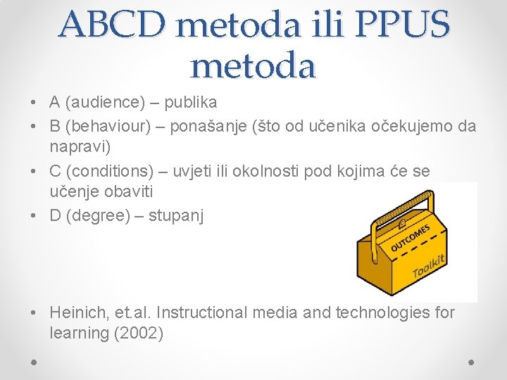 ABCD metoda ili PPUS metoda • A (audience) – publika • B (behaviour) –