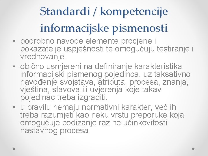 Standardi / kompetencije informacijske pismenosti • podrobno navode elemente procjene i pokazatelje uspješnosti te