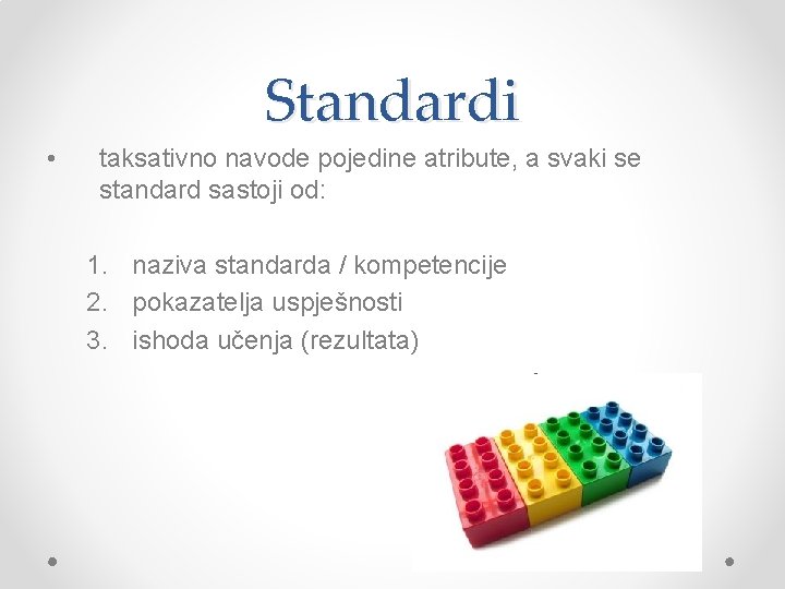 Standardi • taksativno navode pojedine atribute, a svaki se standard sastoji od: 1. naziva