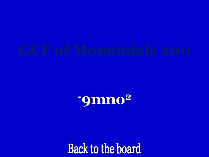 GCF of Monomials 200 -9 mno 2 