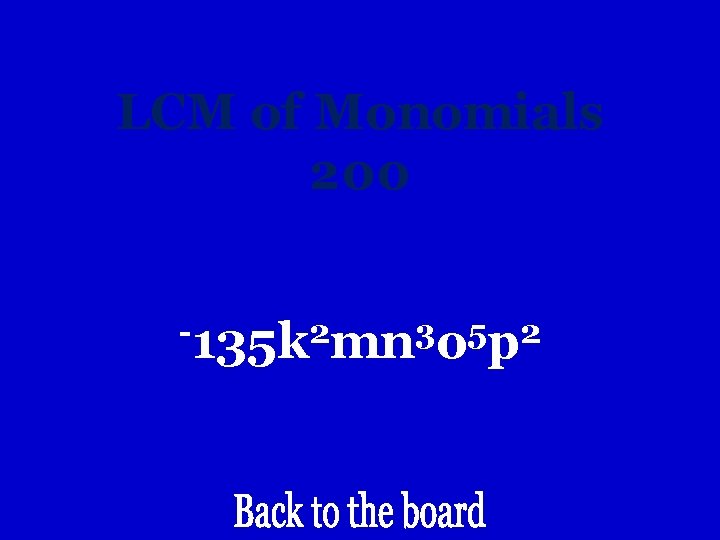 LCM of Monomials 200 -135 k 2 mn 3 o 5 p 2 