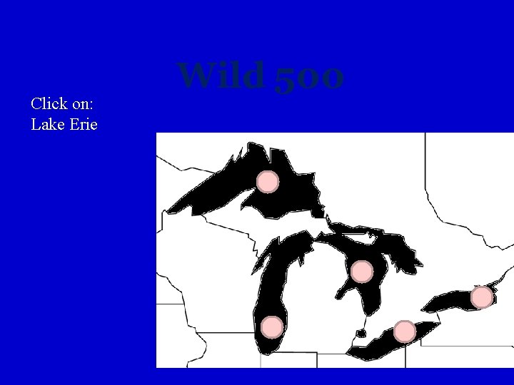 Click on: Lake Erie Wild 500 