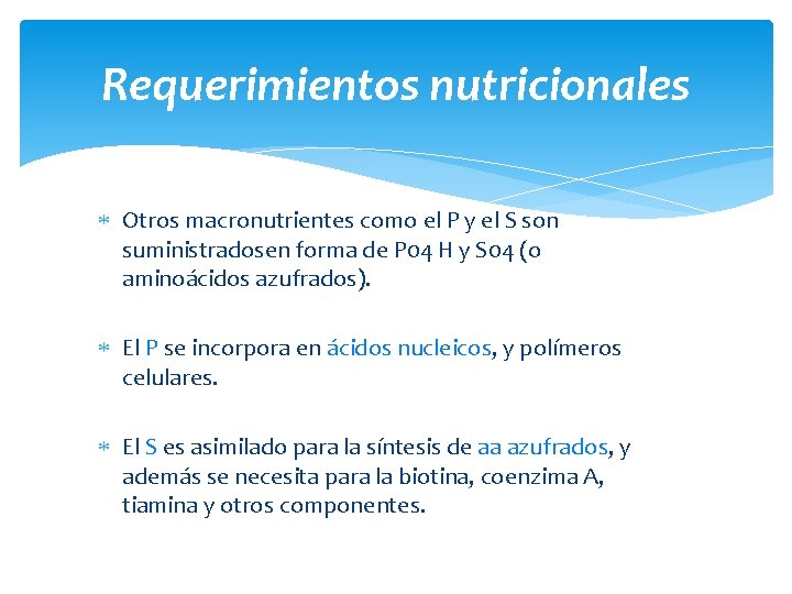 Requerimientos nutricionales Otros macronutrientes como el P y el S son suministradosen forma de