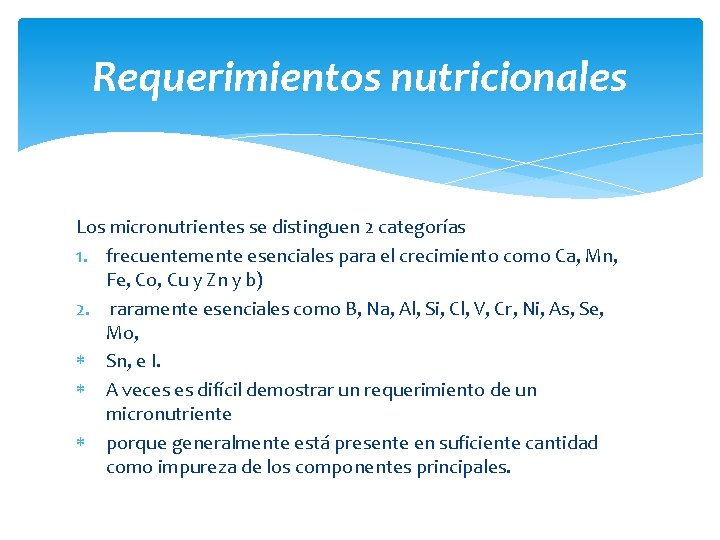 Requerimientos nutricionales Los micronutrientes se distinguen 2 categorías 1. frecuentemente esenciales para el crecimiento