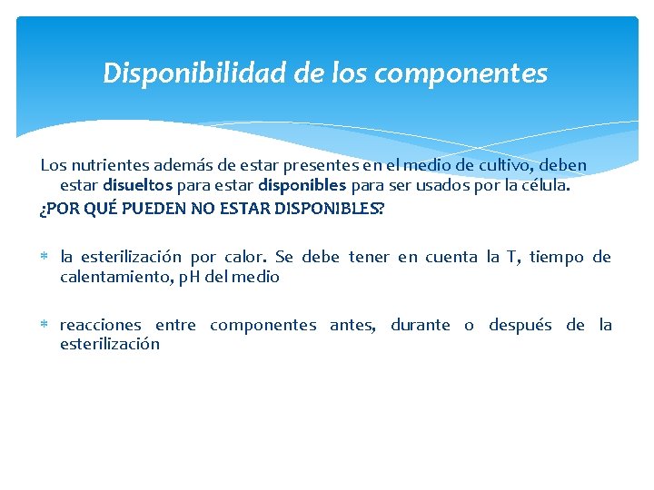 Disponibilidad de los componentes Los nutrientes además de estar presentes en el medio de