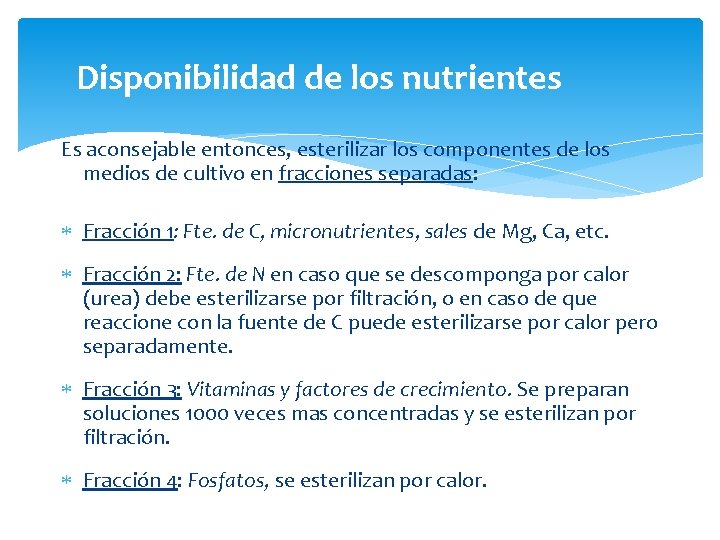 Disponibilidad de los nutrientes Es aconsejable entonces, esterilizar los componentes de los medios de