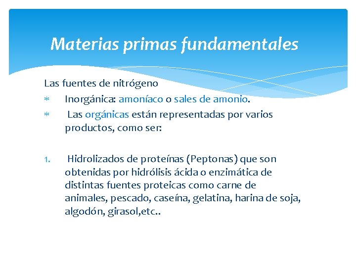 Materias primas fundamentales Las fuentes de nitrógeno Inorgánica: amoníaco o sales de amonio. Las