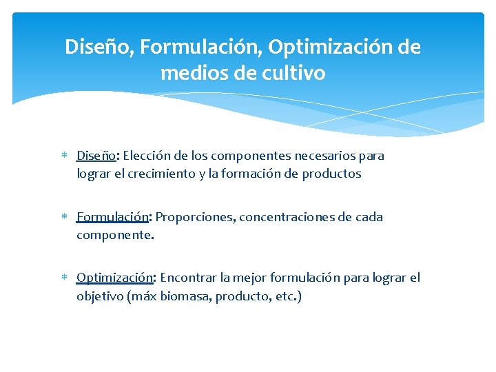 Diseño, Formulación, Optimización de medios de cultivo Diseño: Elección de los componentes necesarios para