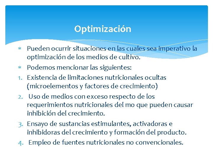 Optimización Pueden ocurrir situaciones en las cuales sea imperativo la optimización de los medios