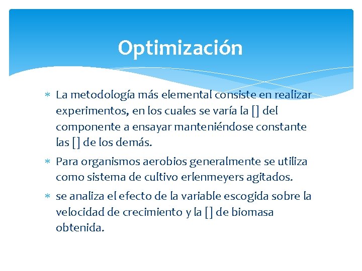 Optimización La metodología más elemental consiste en realizar experimentos, en los cuales se varía