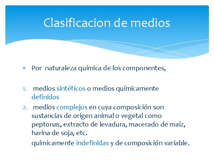 Clasificacion de medios Por naturaleza química de los componentes, 1. medios sintéticos o medios