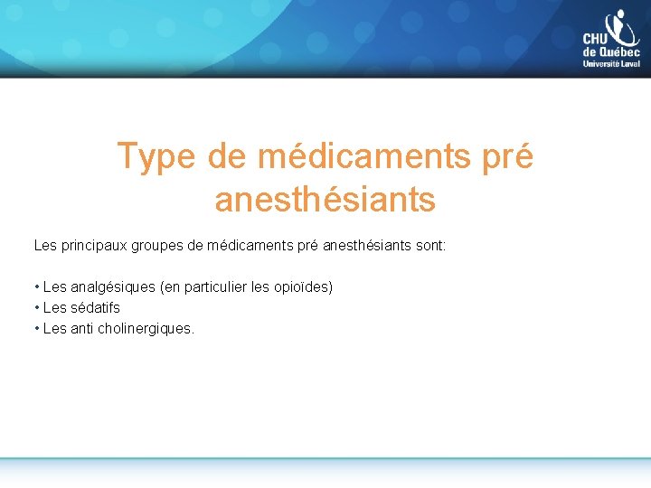 Type de médicaments pré anesthésiants Les principaux groupes de médicaments pré anesthésiants sont: •