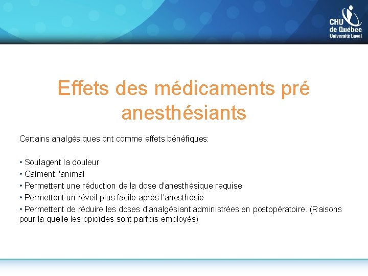 Effets des médicaments pré anesthésiants Certains analgésiques ont comme effets bénéfiques: • Soulagent la