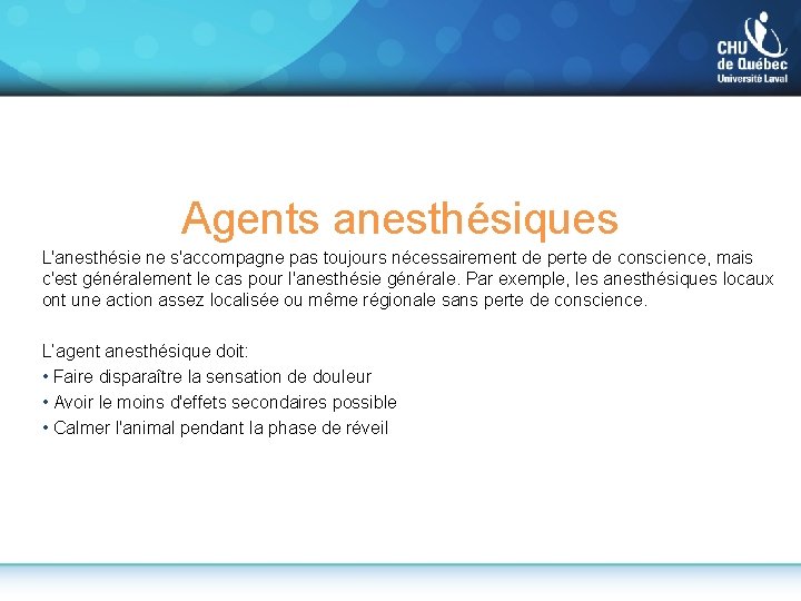 Agents anesthésiques L'anesthésie ne s'accompagne pas toujours nécessairement de perte de conscience, mais c'est