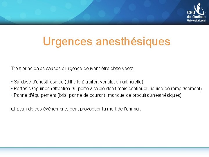 Urgences anesthésiques Trois principales causes d'urgence peuvent être observées: • Surdose d'anesthésique (difficile à