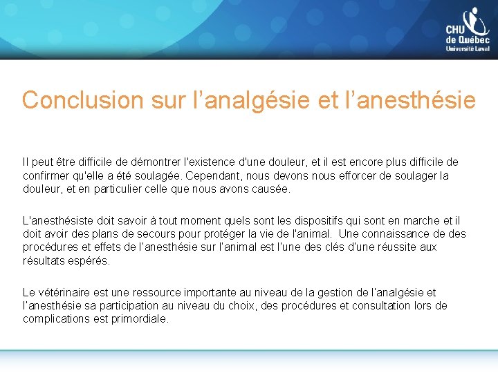 Conclusion sur l’analgésie et l’anesthésie Il peut être difficile de démontrer l'existence d'une douleur,