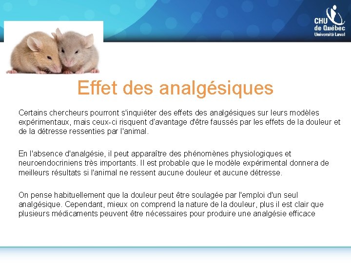 Effet des analgésiques Certains chercheurs pourront s'inquiéter des effets des analgésiques sur leurs modèles