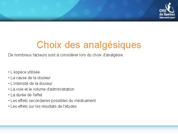 Choix des analgésiques De nombreux facteurs sont à considérer lors du choix d’analgésie. •