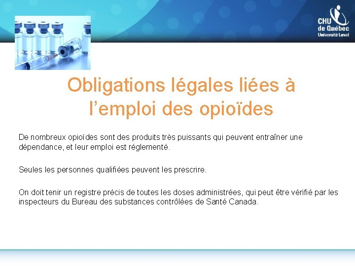 Obligations légales liées à l’emploi des opioïdes De nombreux opioïdes sont des produits très